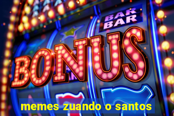 memes zuando o santos